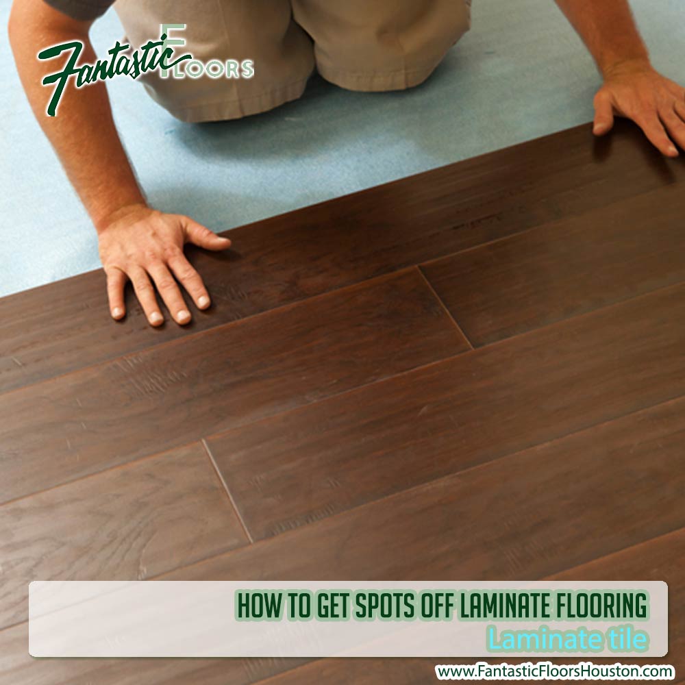Fantastic Floors Inc How To Get Spots Off Laminate Flooring
