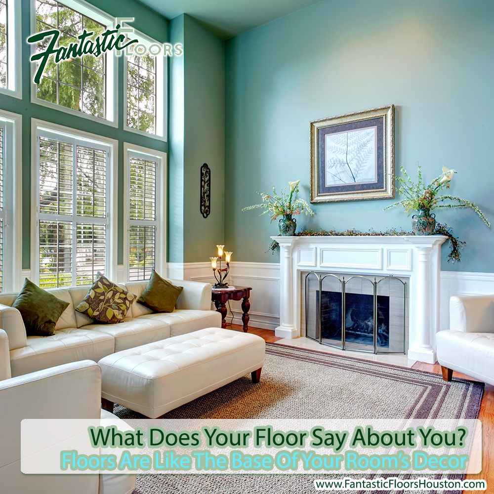 Fantastic Floors Inc What Does Your Floor Say About You