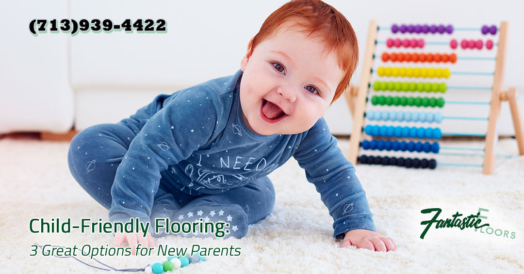 Fantastic Floors Inc Child Friendly Flooring 3 Great Options